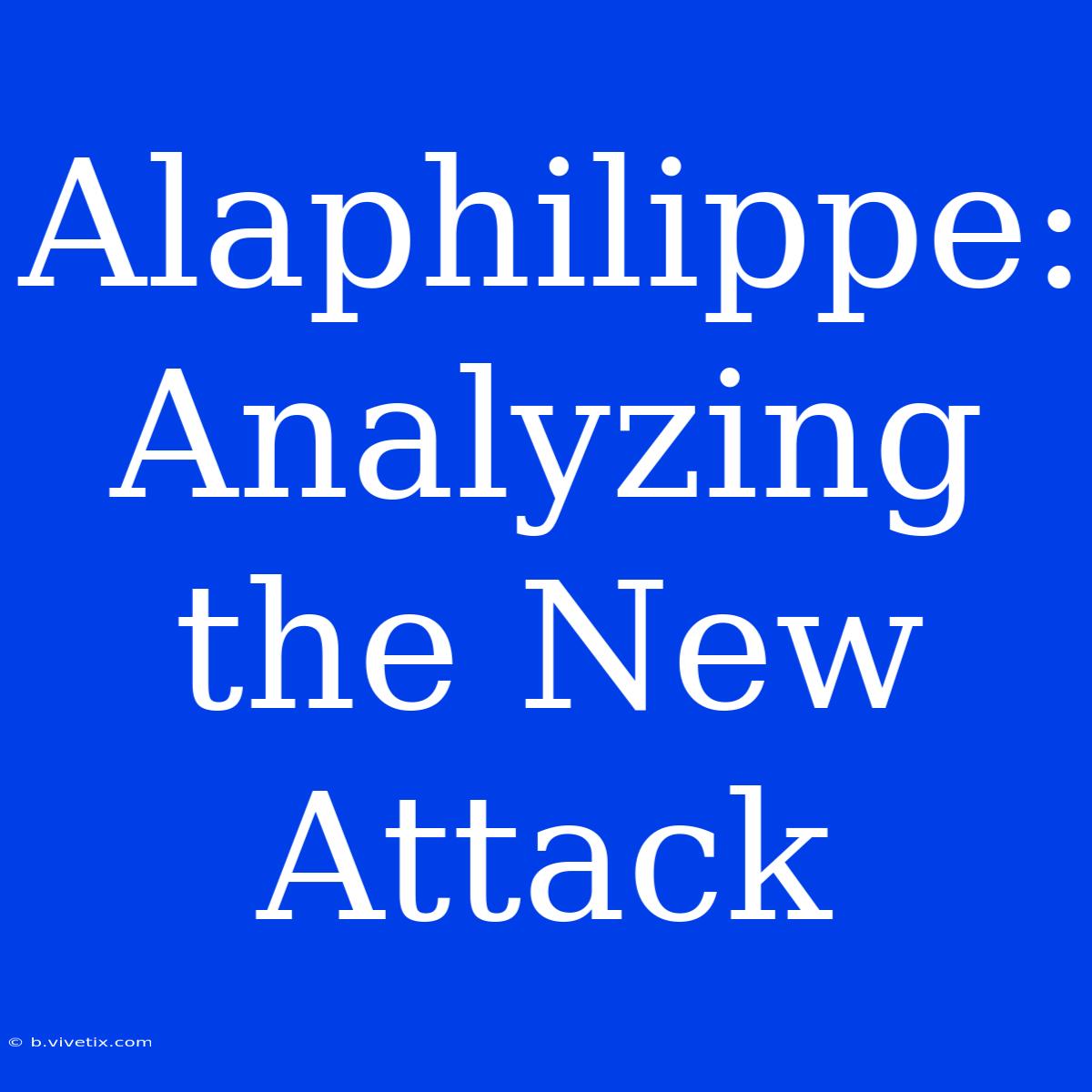 Alaphilippe:  Analyzing The New Attack