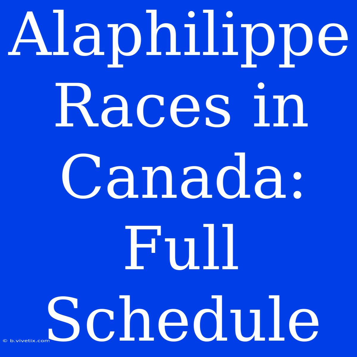 Alaphilippe Races In Canada: Full Schedule