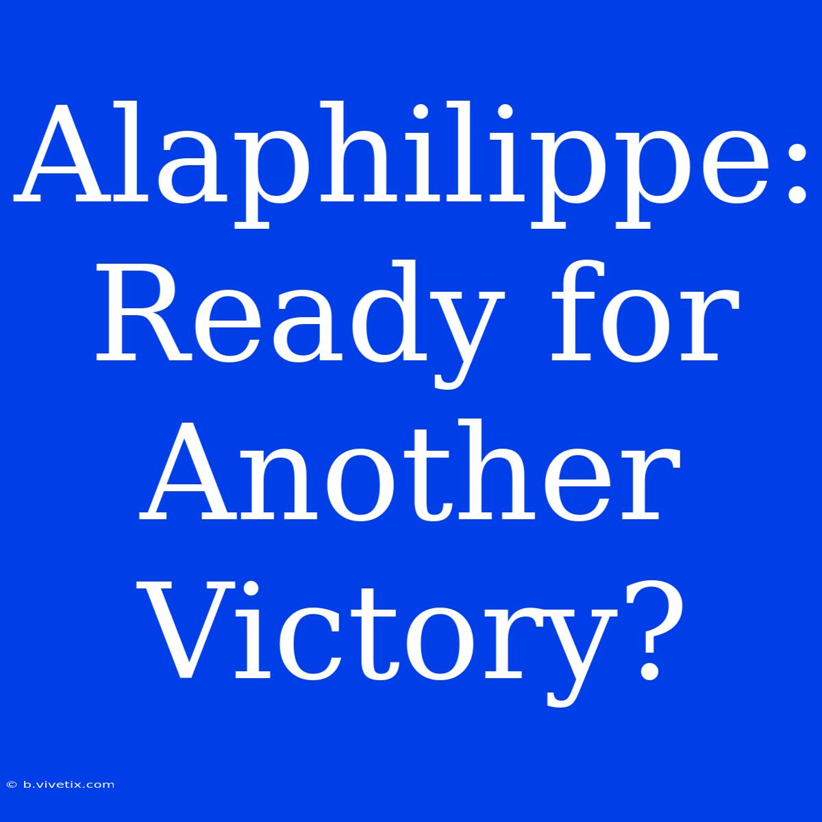 Alaphilippe: Ready For Another Victory?