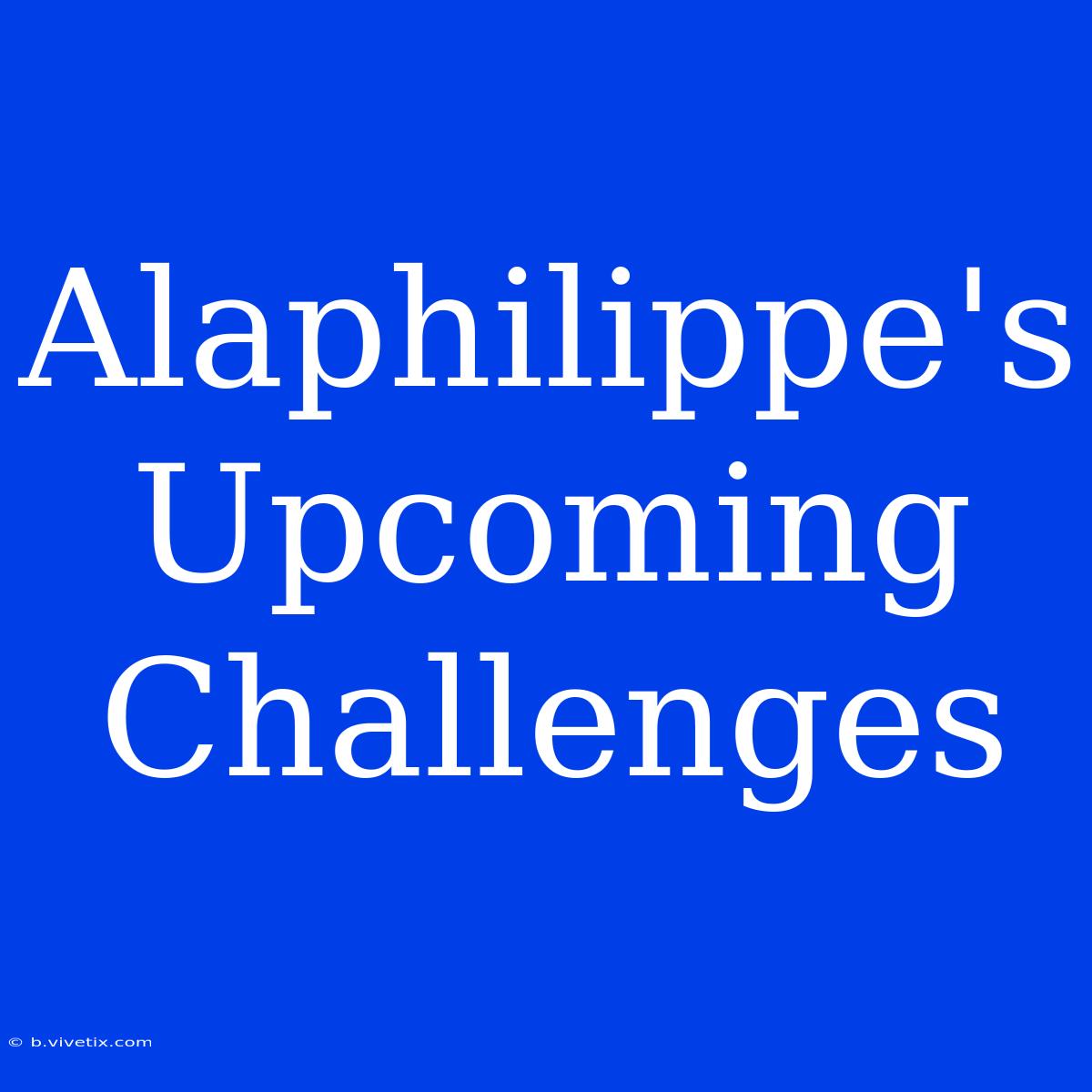 Alaphilippe's Upcoming Challenges