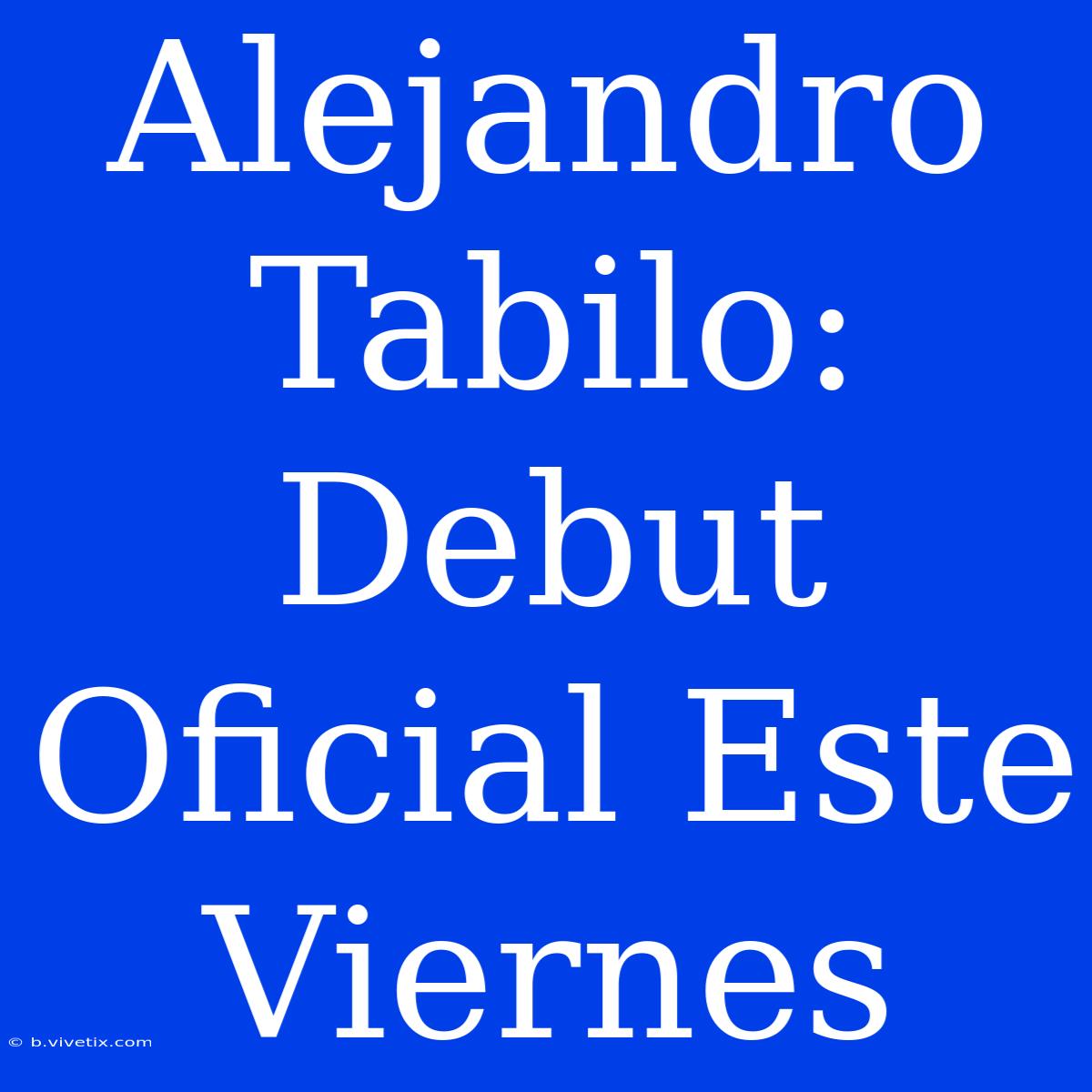 Alejandro Tabilo: Debut Oficial Este Viernes