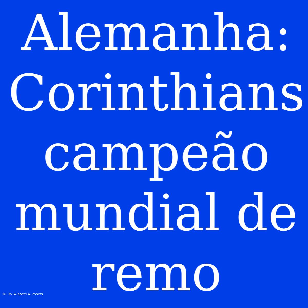 Alemanha: Corinthians Campeão Mundial De Remo