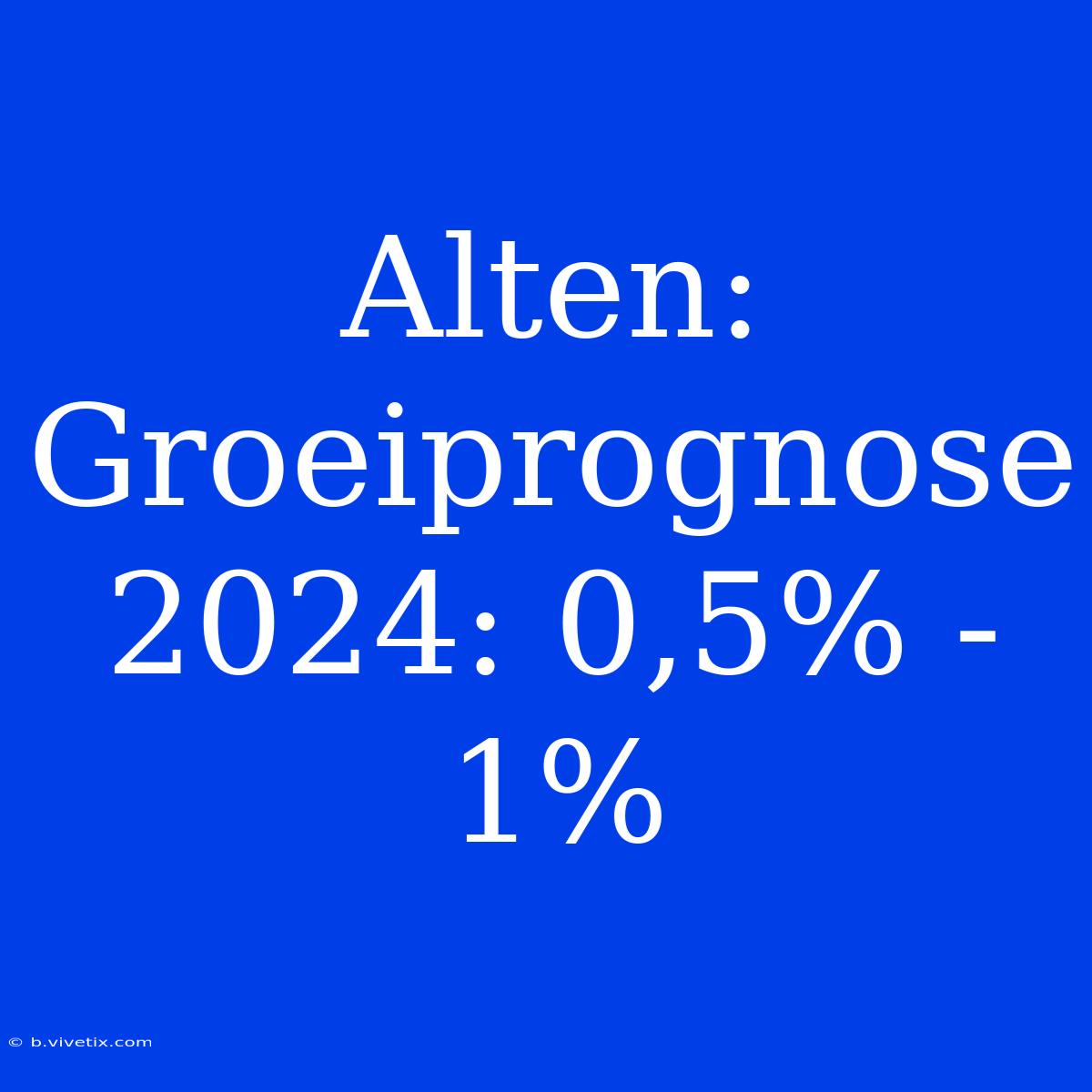 Alten: Groeiprognose 2024: 0,5% - 1%