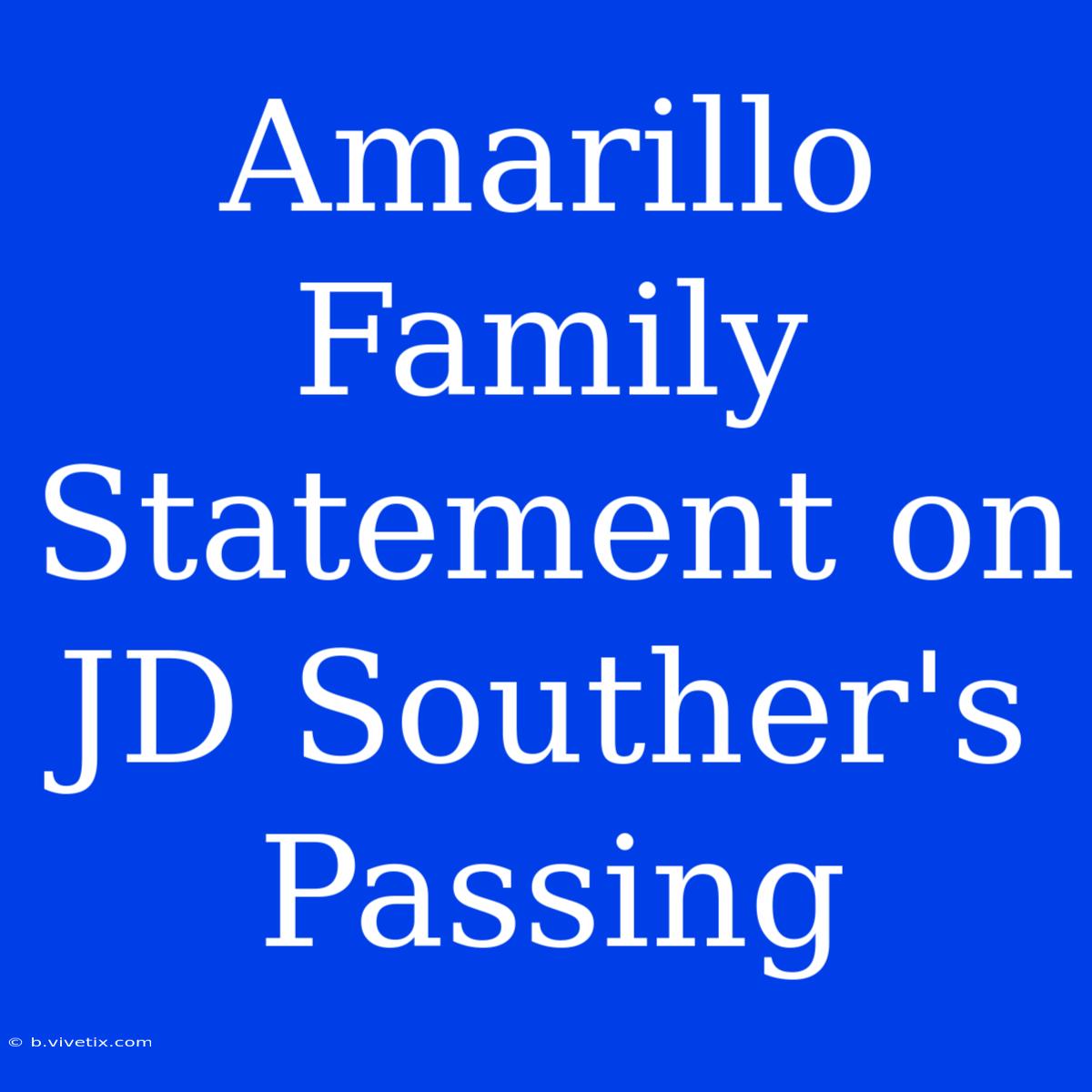 Amarillo Family Statement On JD Souther's Passing 