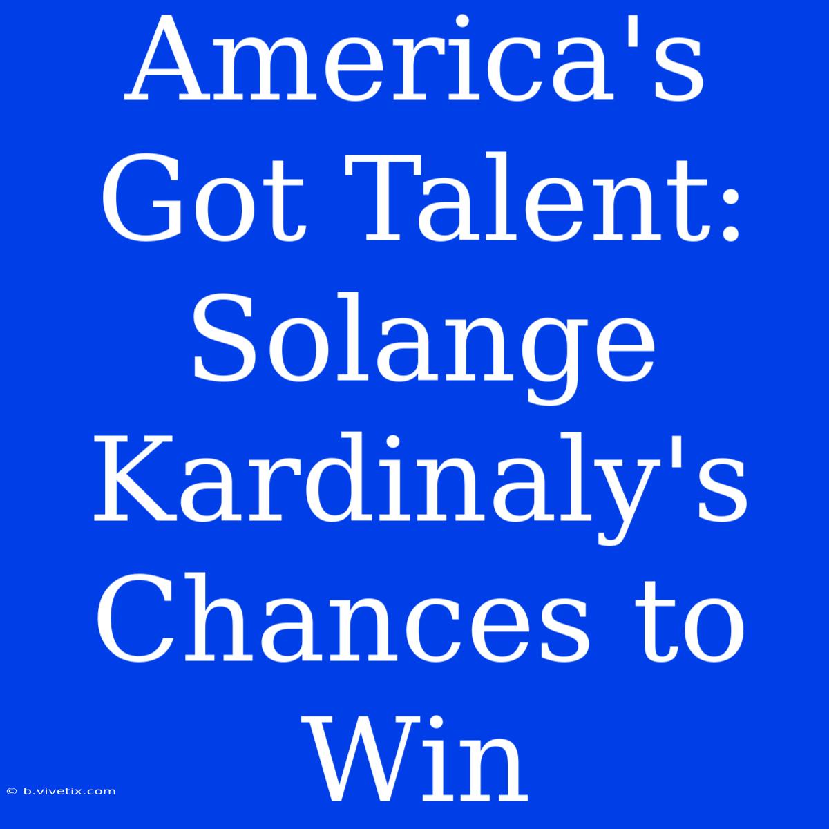 America's Got Talent: Solange Kardinaly's Chances To Win