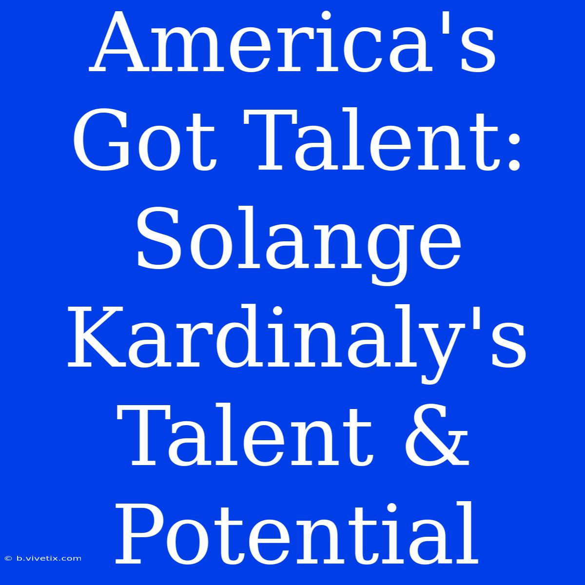 America's Got Talent: Solange Kardinaly's Talent & Potential