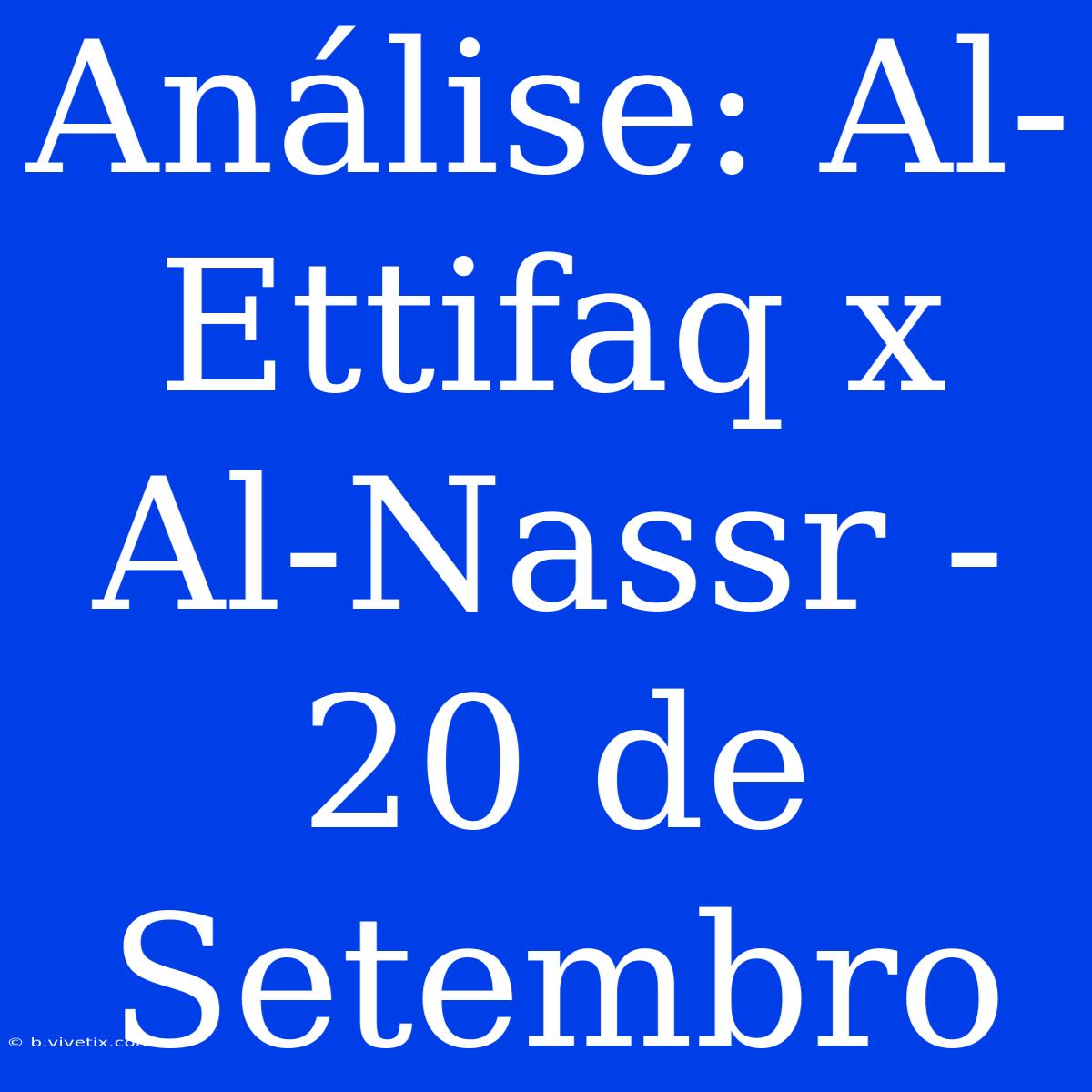 Análise: Al-Ettifaq X Al-Nassr - 20 De Setembro 