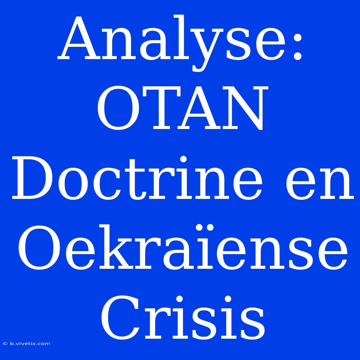 Analyse: OTAN Doctrine En Oekraïense Crisis