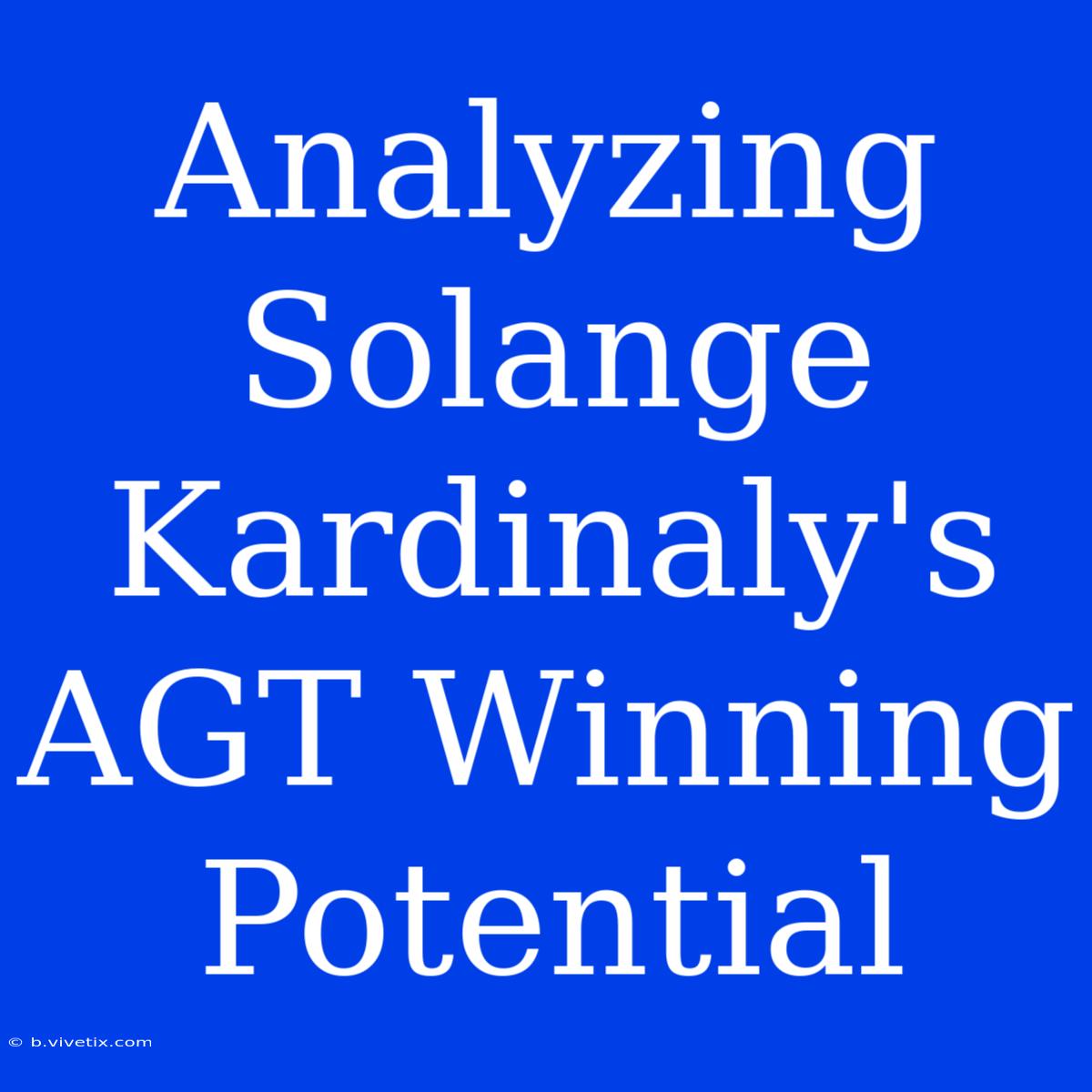 Analyzing Solange Kardinaly's AGT Winning Potential 