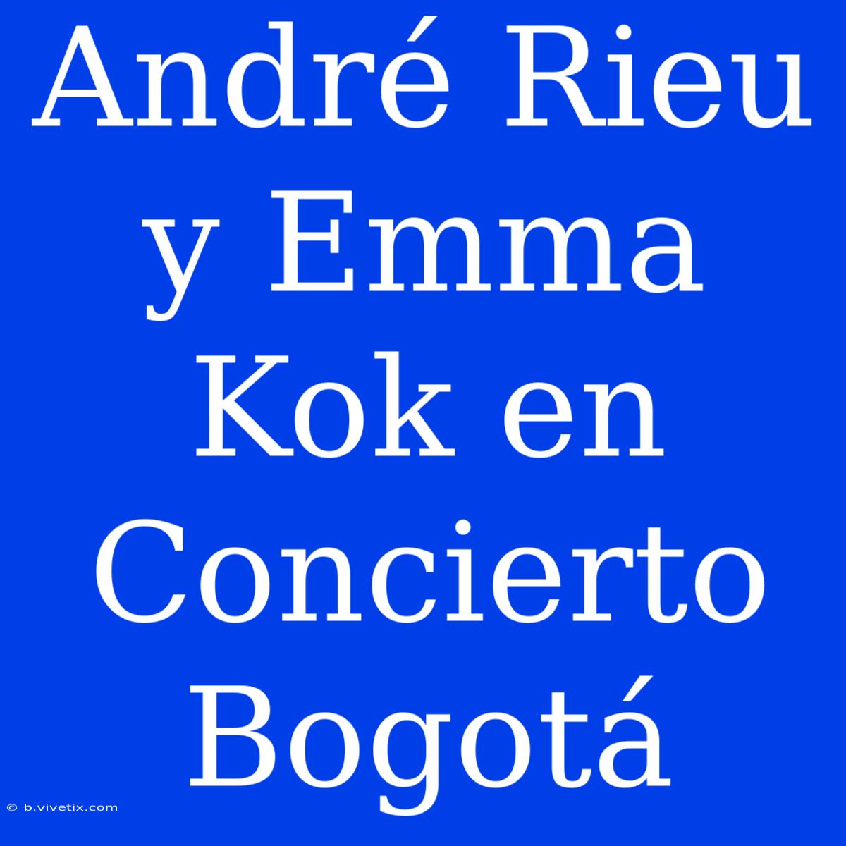 André Rieu Y Emma Kok En Concierto Bogotá