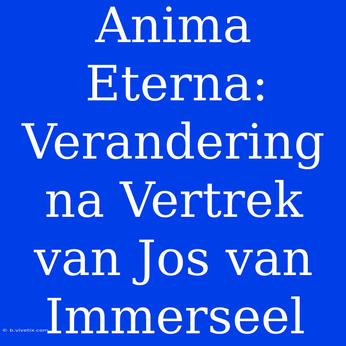 Anima Eterna: Verandering Na Vertrek Van Jos Van Immerseel