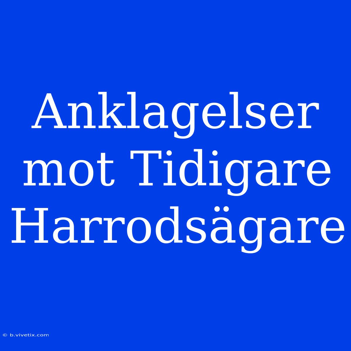 Anklagelser Mot Tidigare Harrodsägare