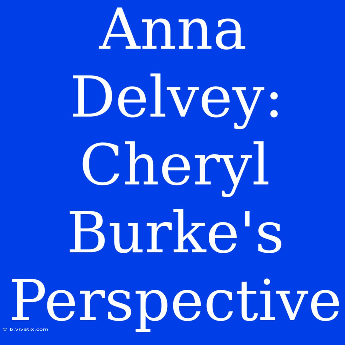 Anna Delvey: Cheryl Burke's Perspective