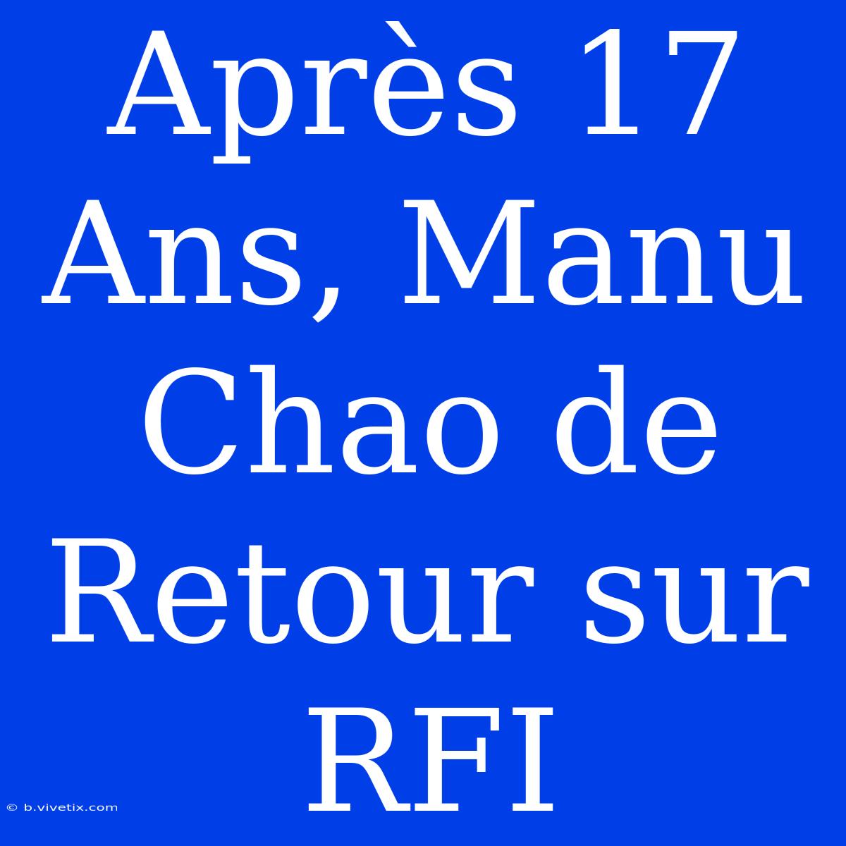 Après 17 Ans, Manu Chao De Retour Sur RFI