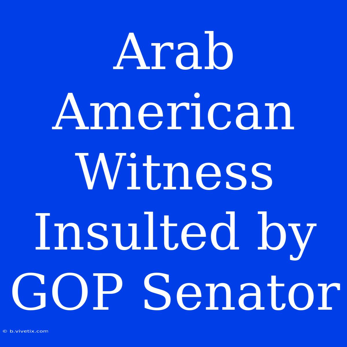 Arab American Witness Insulted By GOP Senator