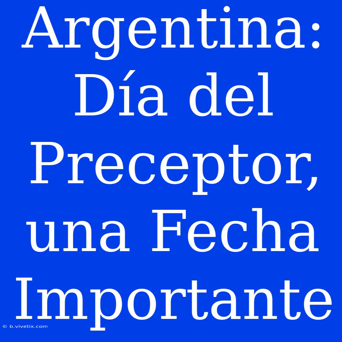 Argentina: Día Del Preceptor, Una Fecha Importante