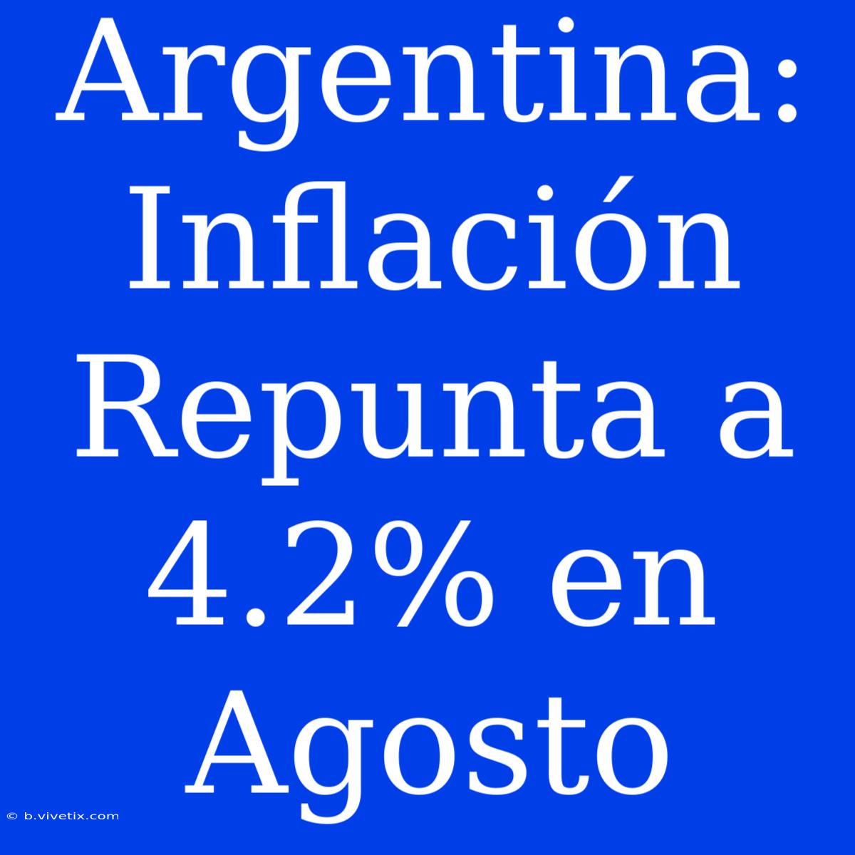 Argentina: Inflación Repunta A 4.2% En Agosto 