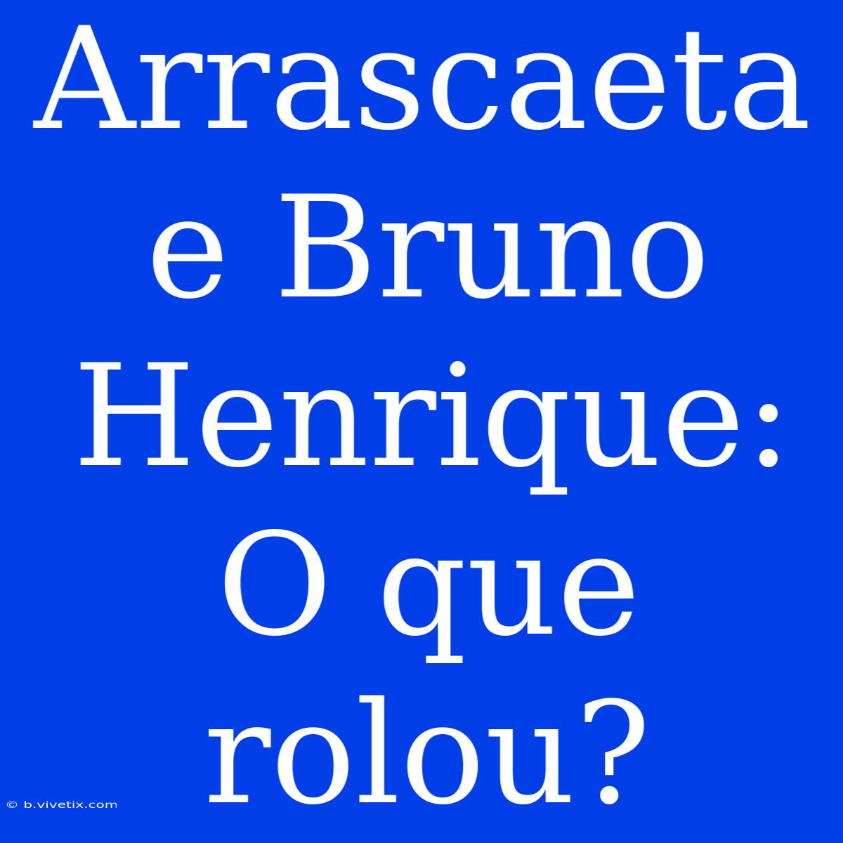 Arrascaeta E Bruno Henrique: O Que Rolou?