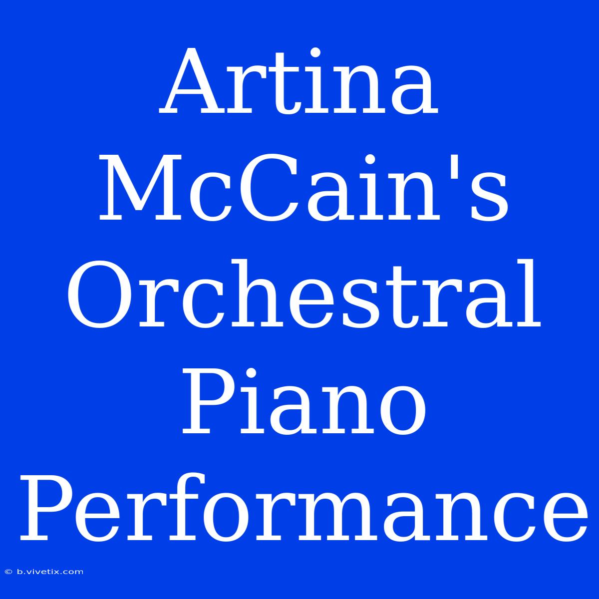 Artina McCain's Orchestral Piano Performance