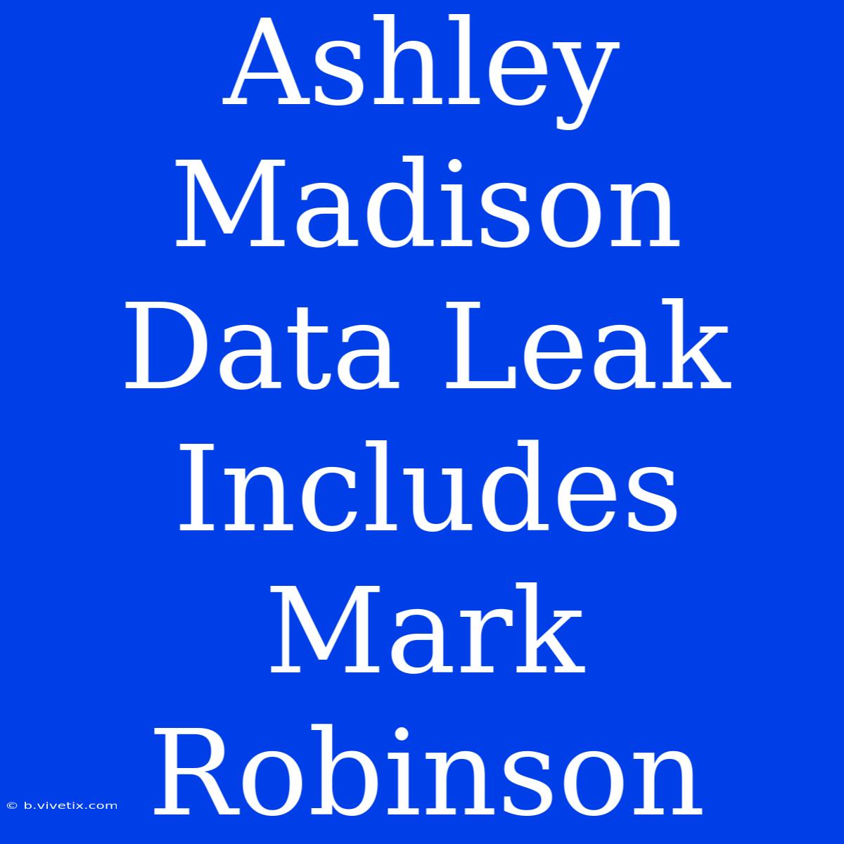 Ashley Madison Data Leak Includes Mark Robinson