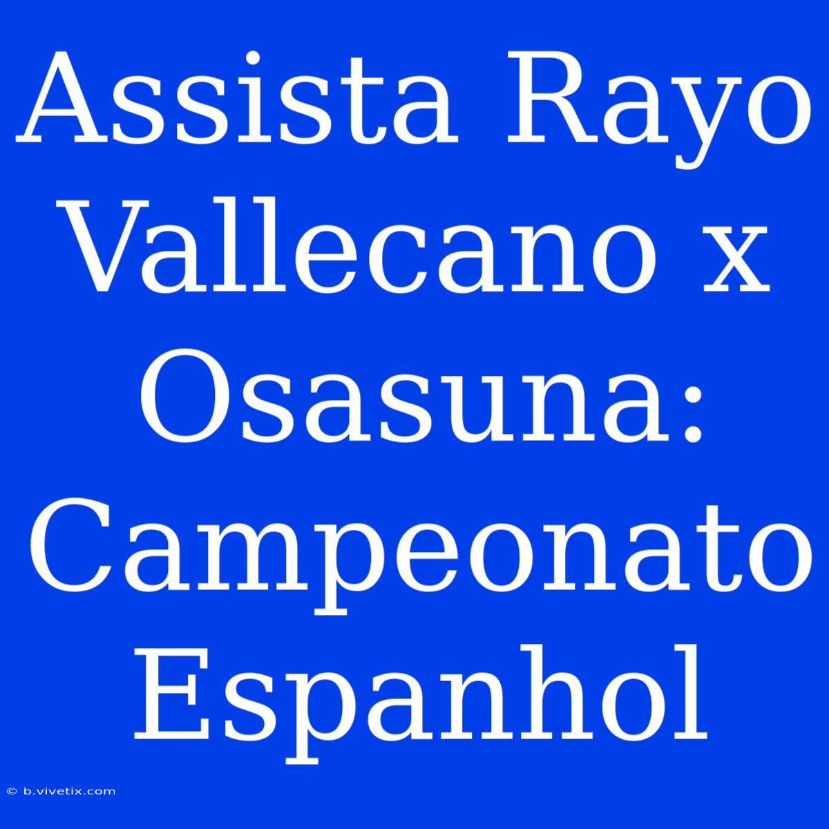 Assista Rayo Vallecano X Osasuna: Campeonato Espanhol