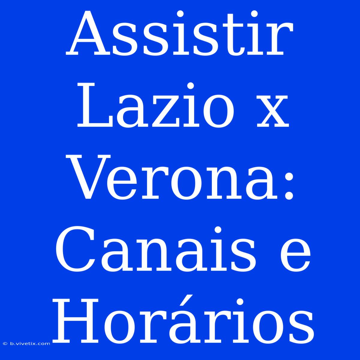 Assistir Lazio X Verona: Canais E Horários