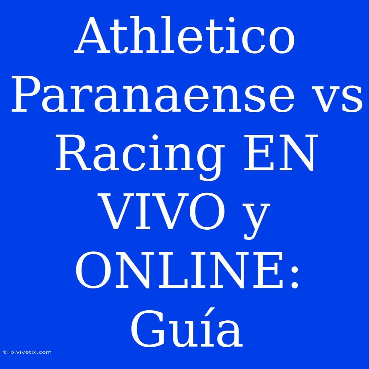 Athletico Paranaense Vs Racing EN VIVO Y ONLINE: Guía