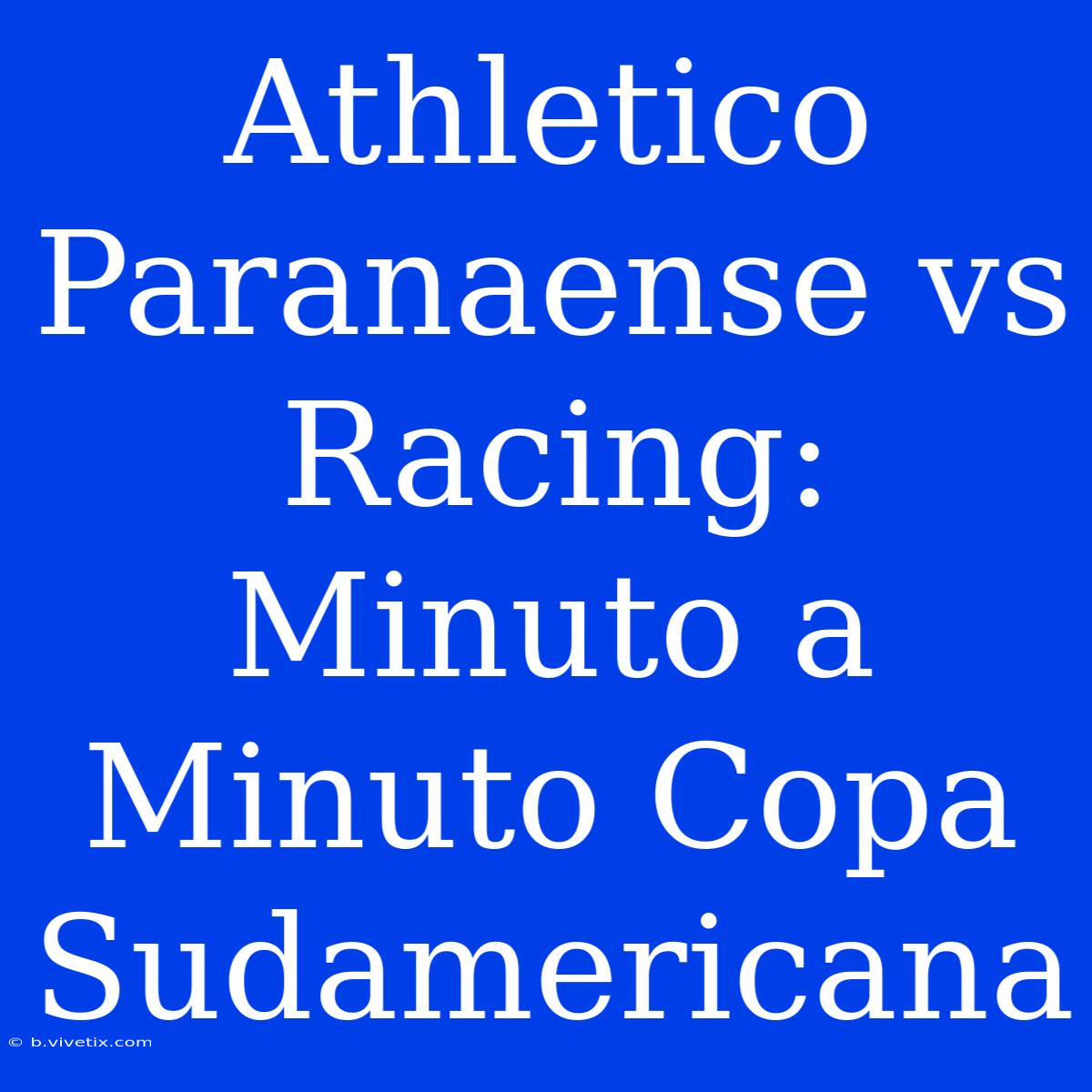 Athletico Paranaense Vs Racing: Minuto A Minuto Copa Sudamericana