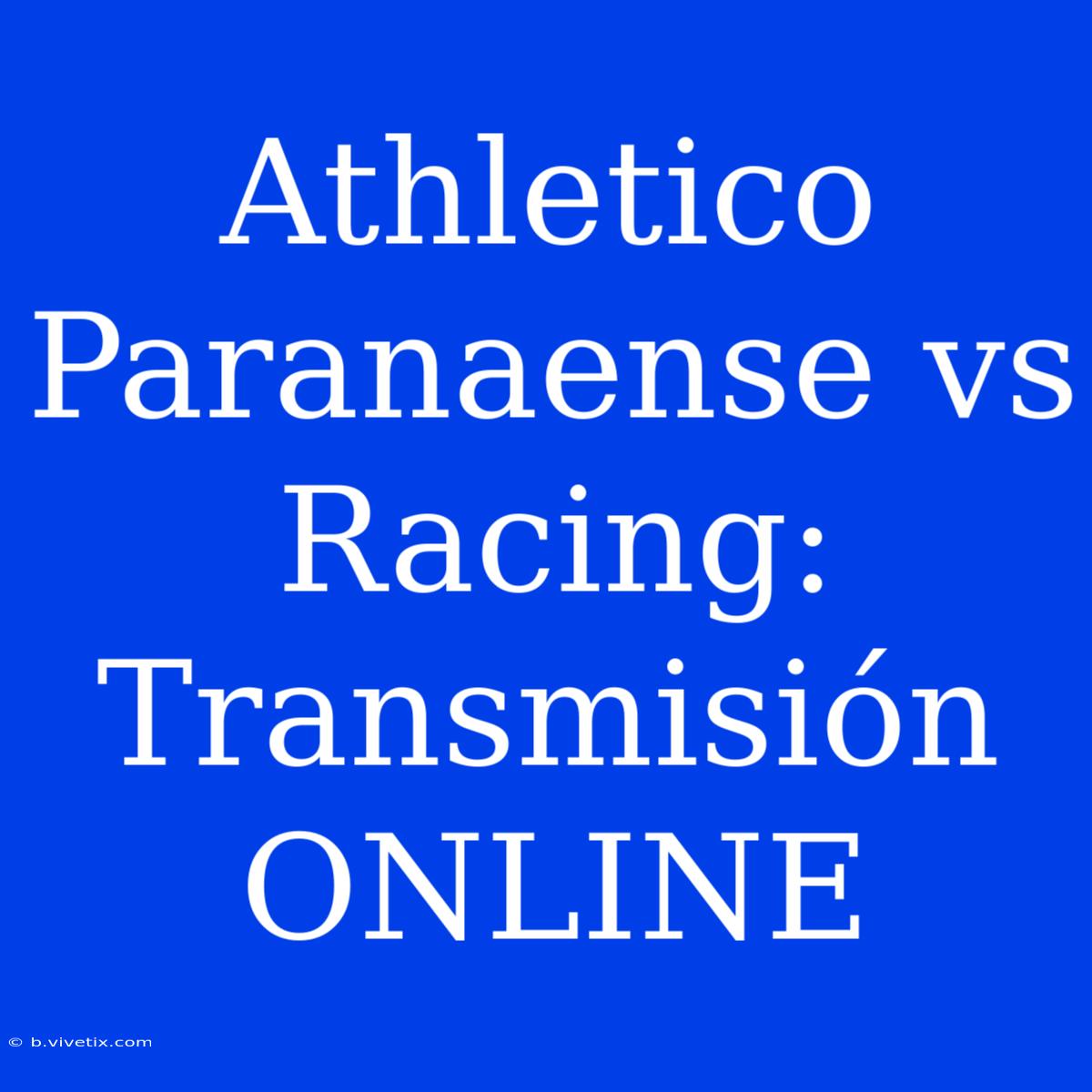 Athletico Paranaense Vs Racing: Transmisión ONLINE