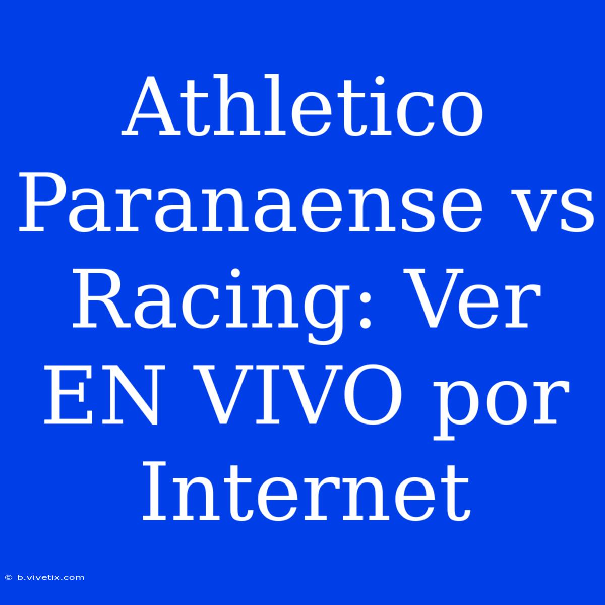 Athletico Paranaense Vs Racing: Ver EN VIVO Por Internet