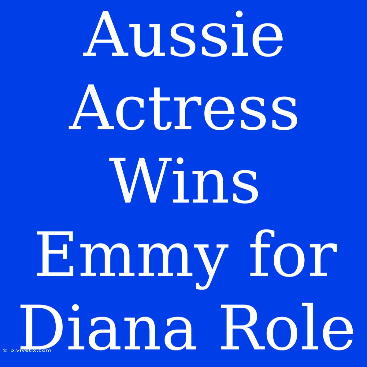 Aussie Actress Wins Emmy For Diana Role