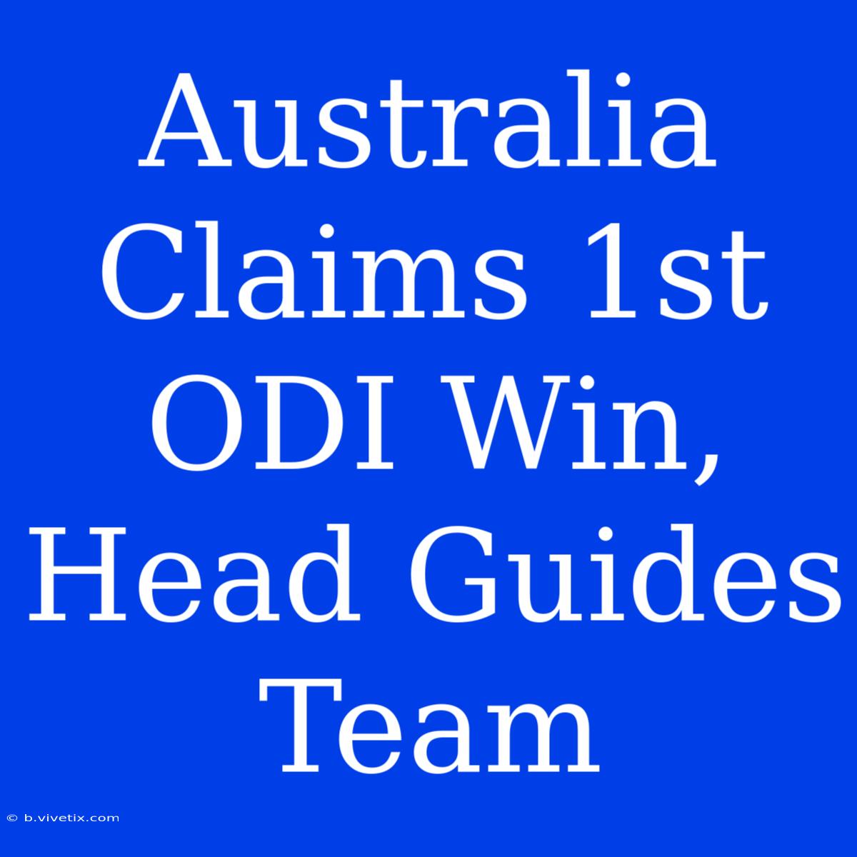 Australia Claims 1st ODI Win, Head Guides Team