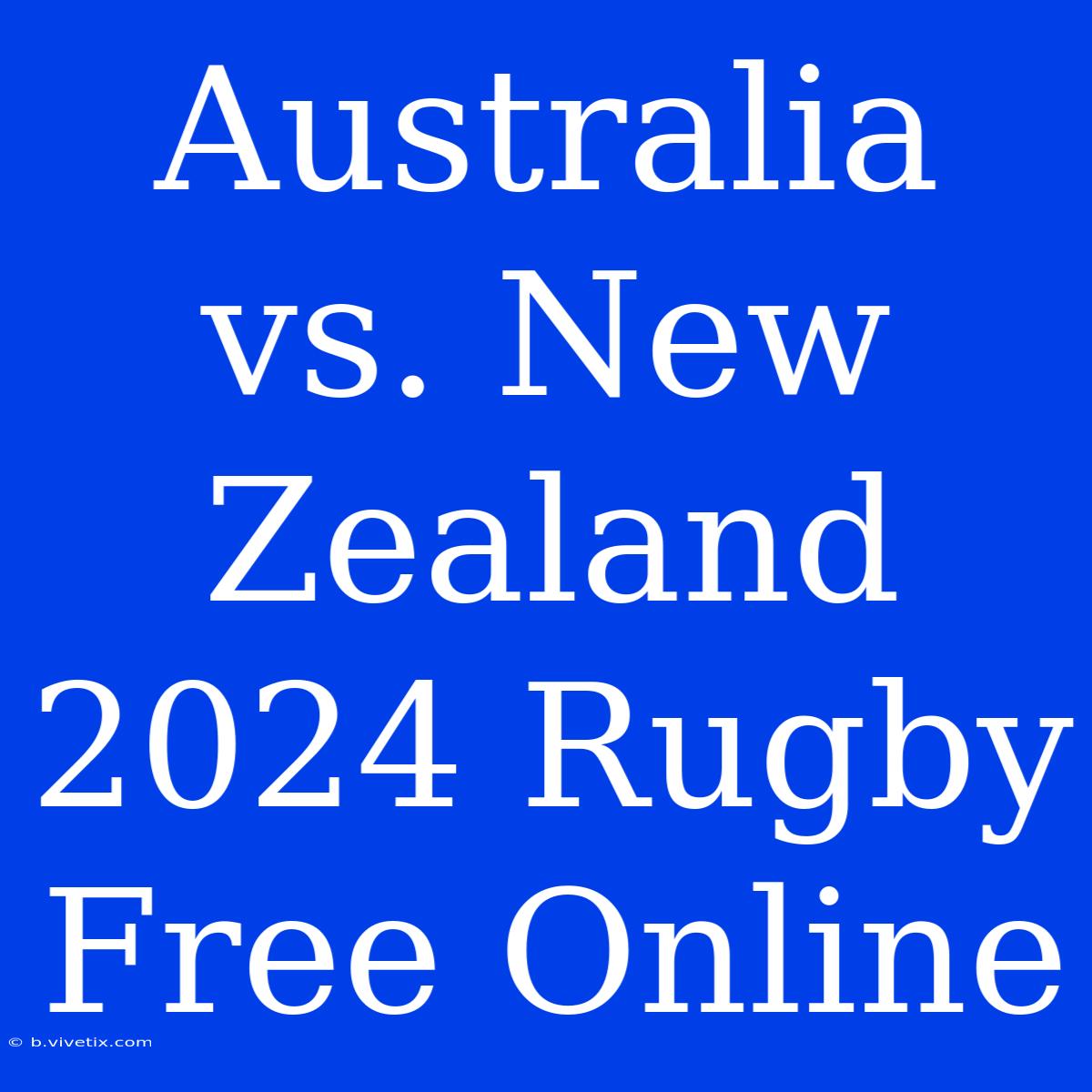 Australia Vs. New Zealand 2024 Rugby Free Online