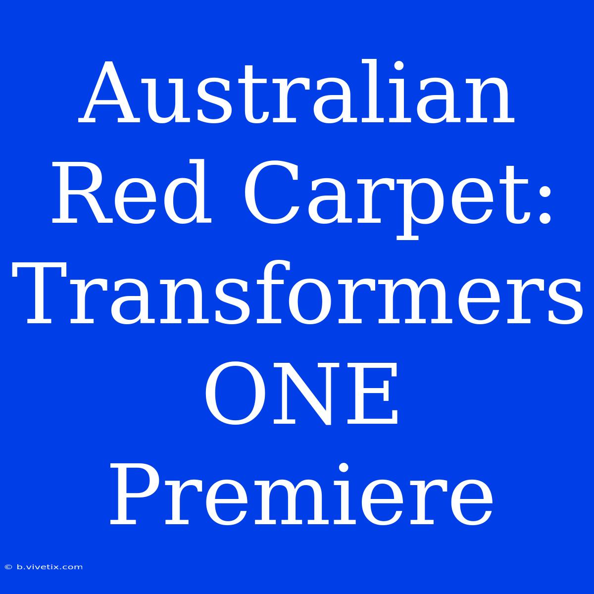 Australian Red Carpet: Transformers ONE Premiere