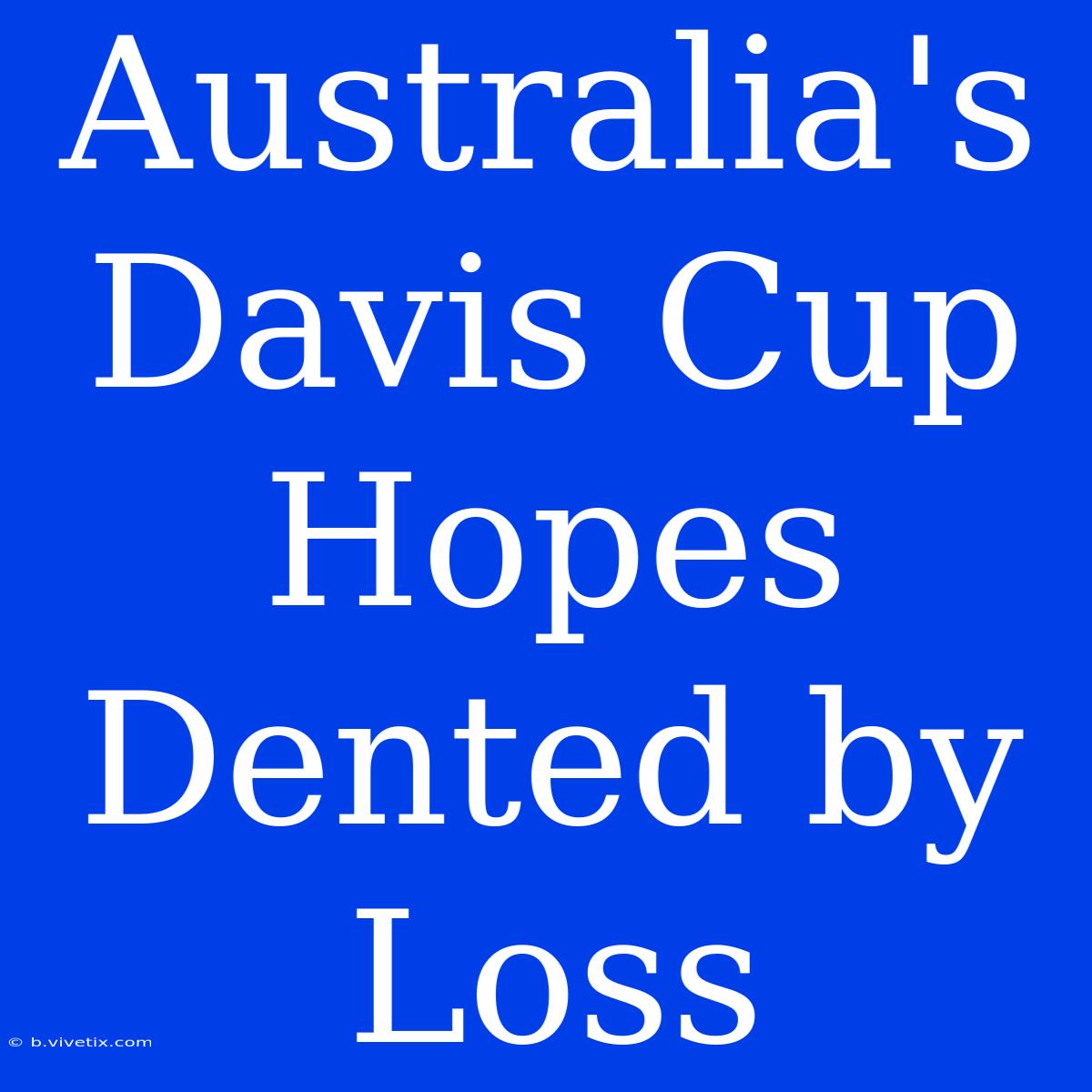 Australia's Davis Cup Hopes Dented By Loss