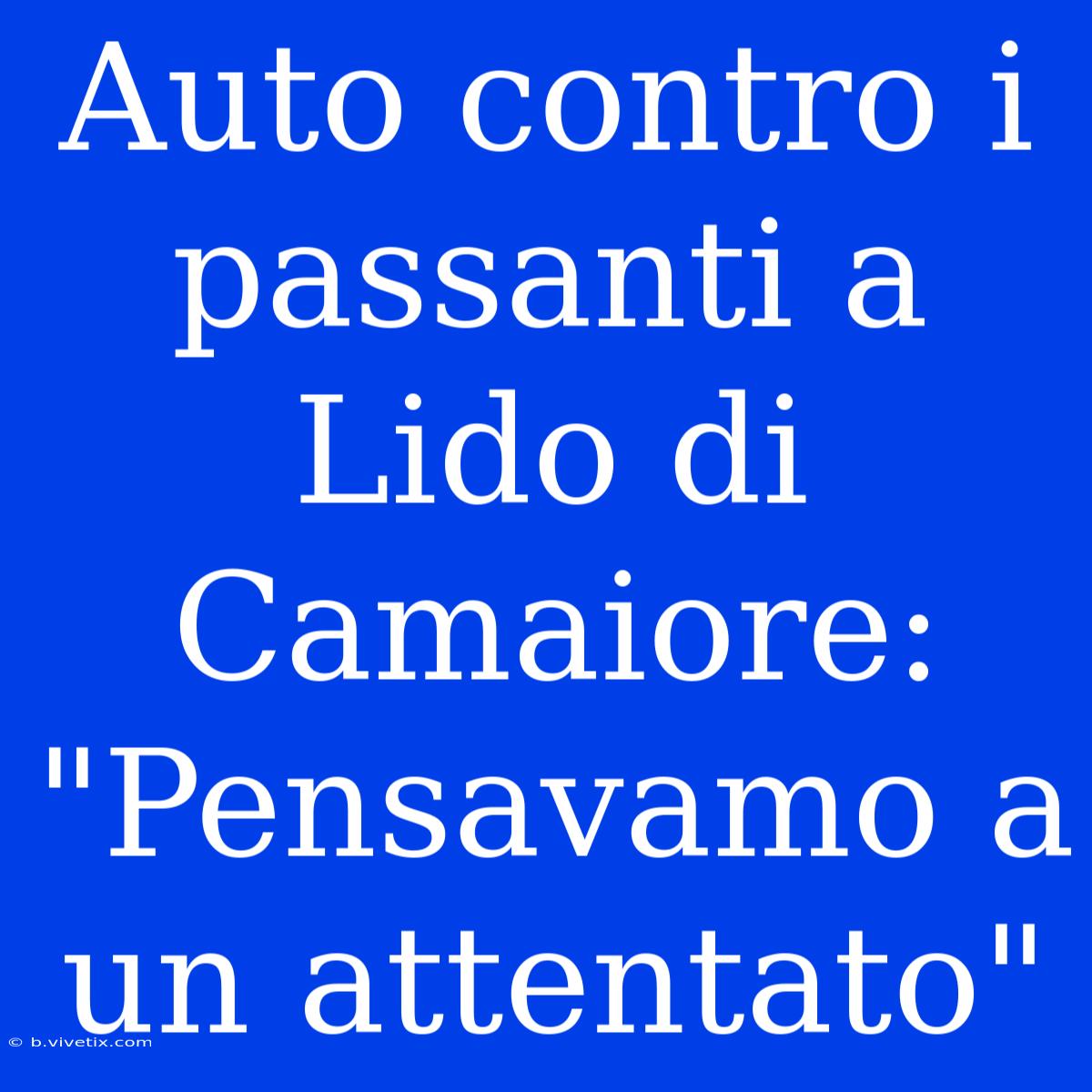 Auto Contro I Passanti A Lido Di Camaiore: 