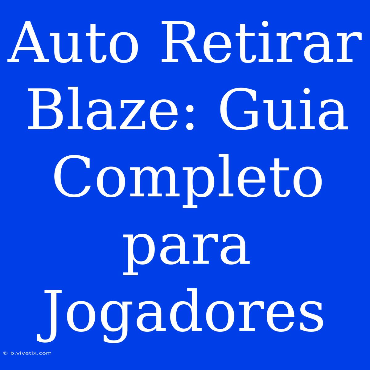 Auto Retirar Blaze: Guia Completo Para Jogadores