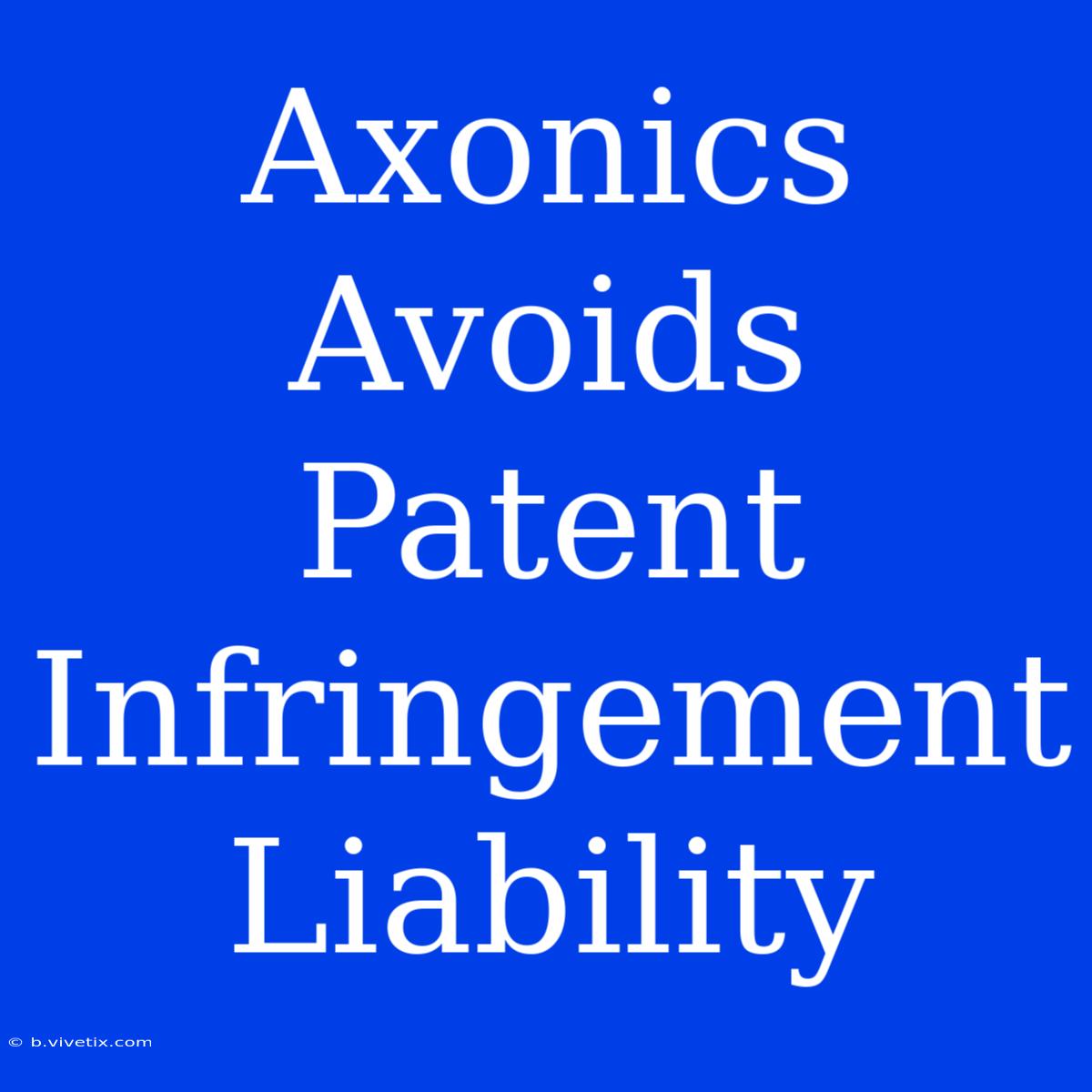 Axonics Avoids Patent Infringement Liability