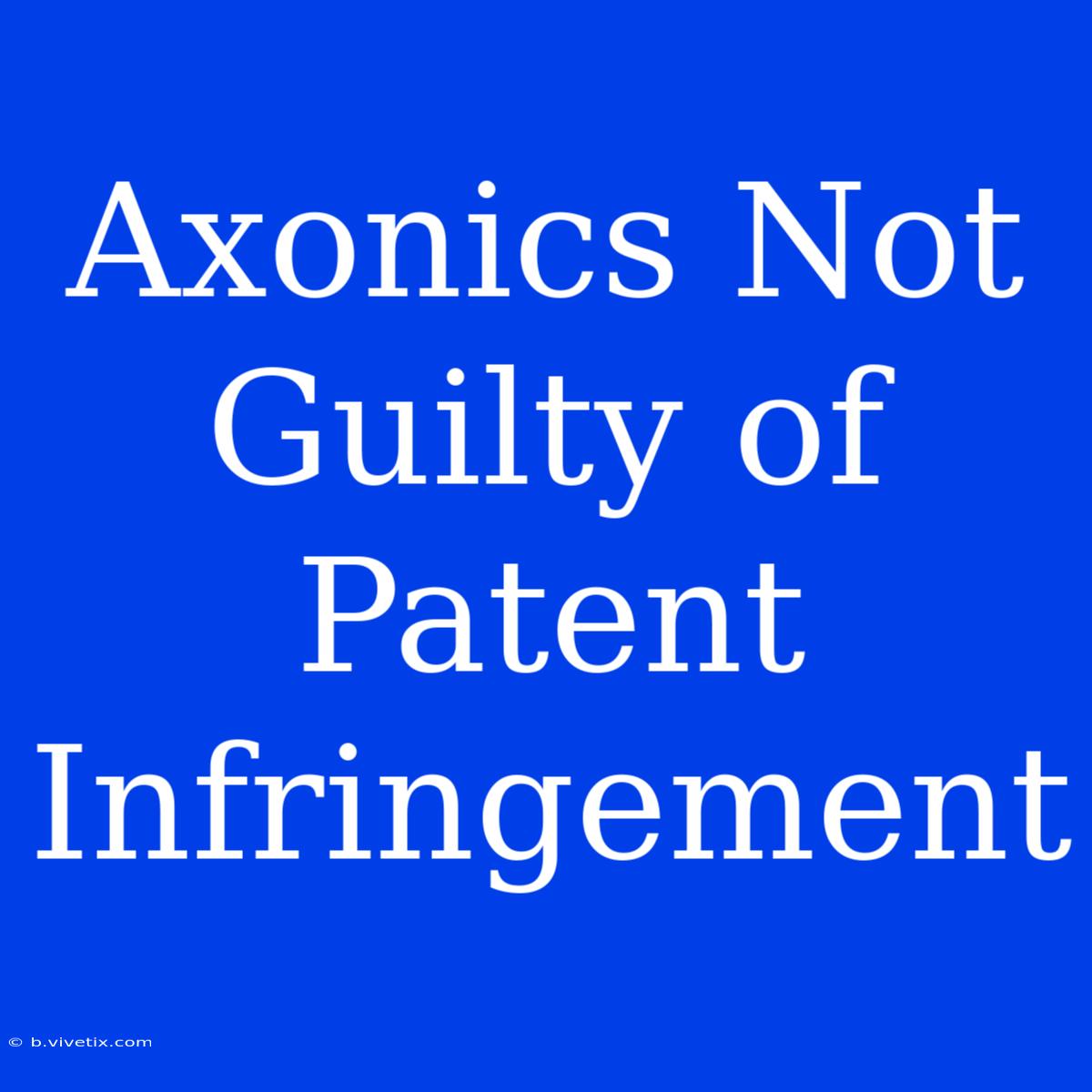 Axonics Not Guilty Of Patent Infringement