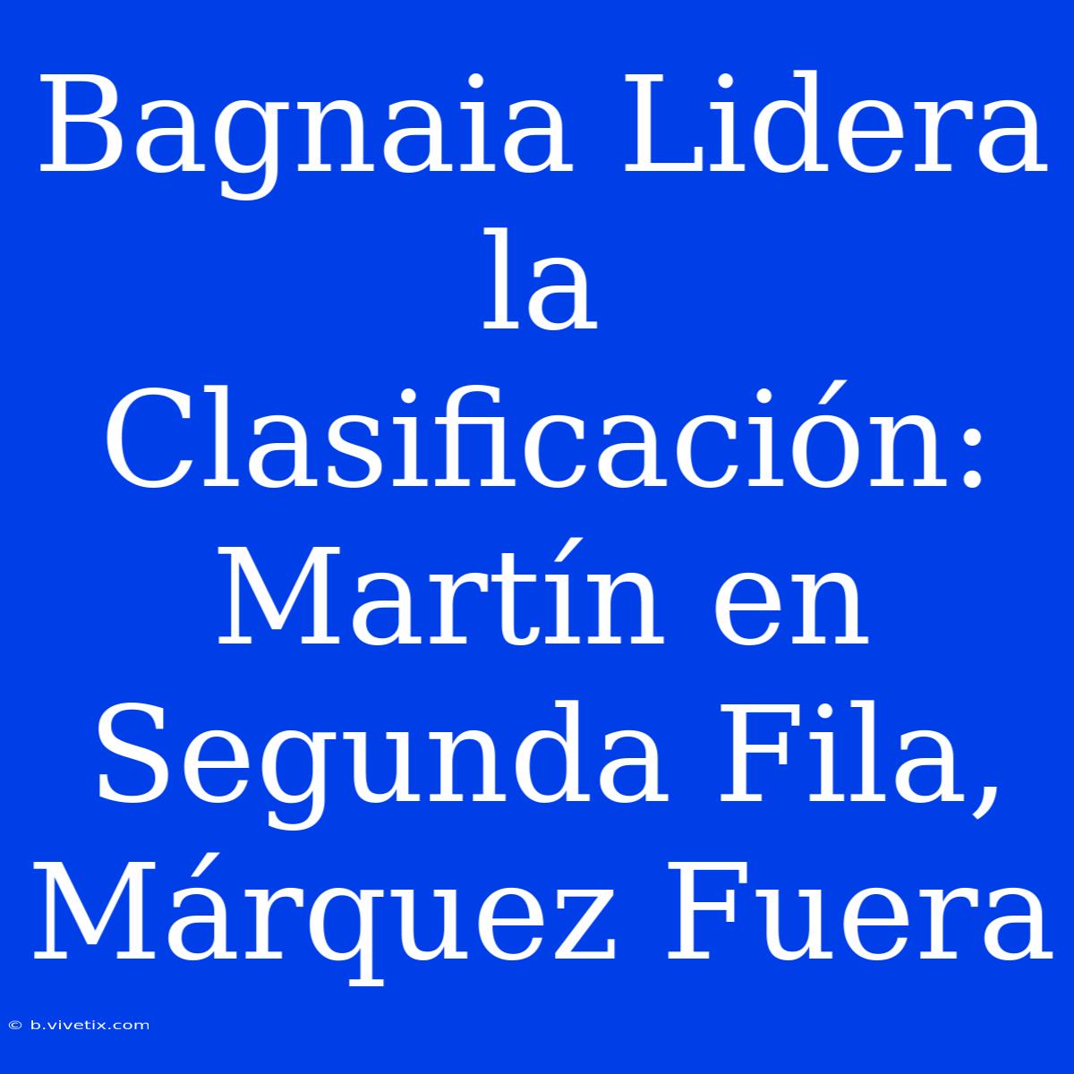 Bagnaia Lidera La Clasificación: Martín En Segunda Fila, Márquez Fuera