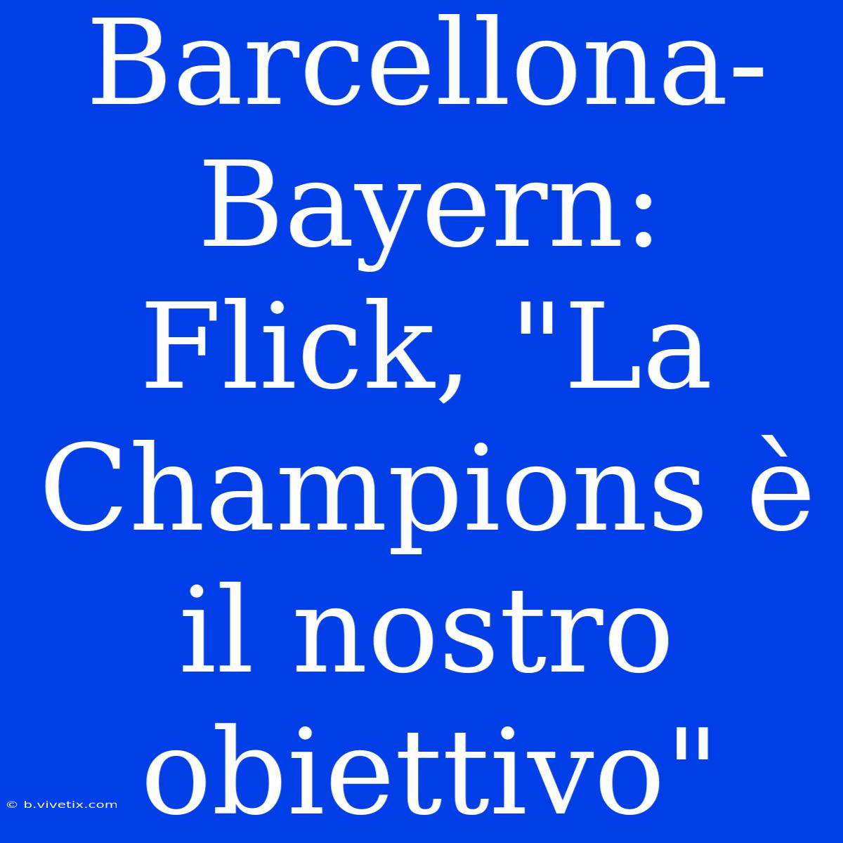 Barcellona-Bayern: Flick, 