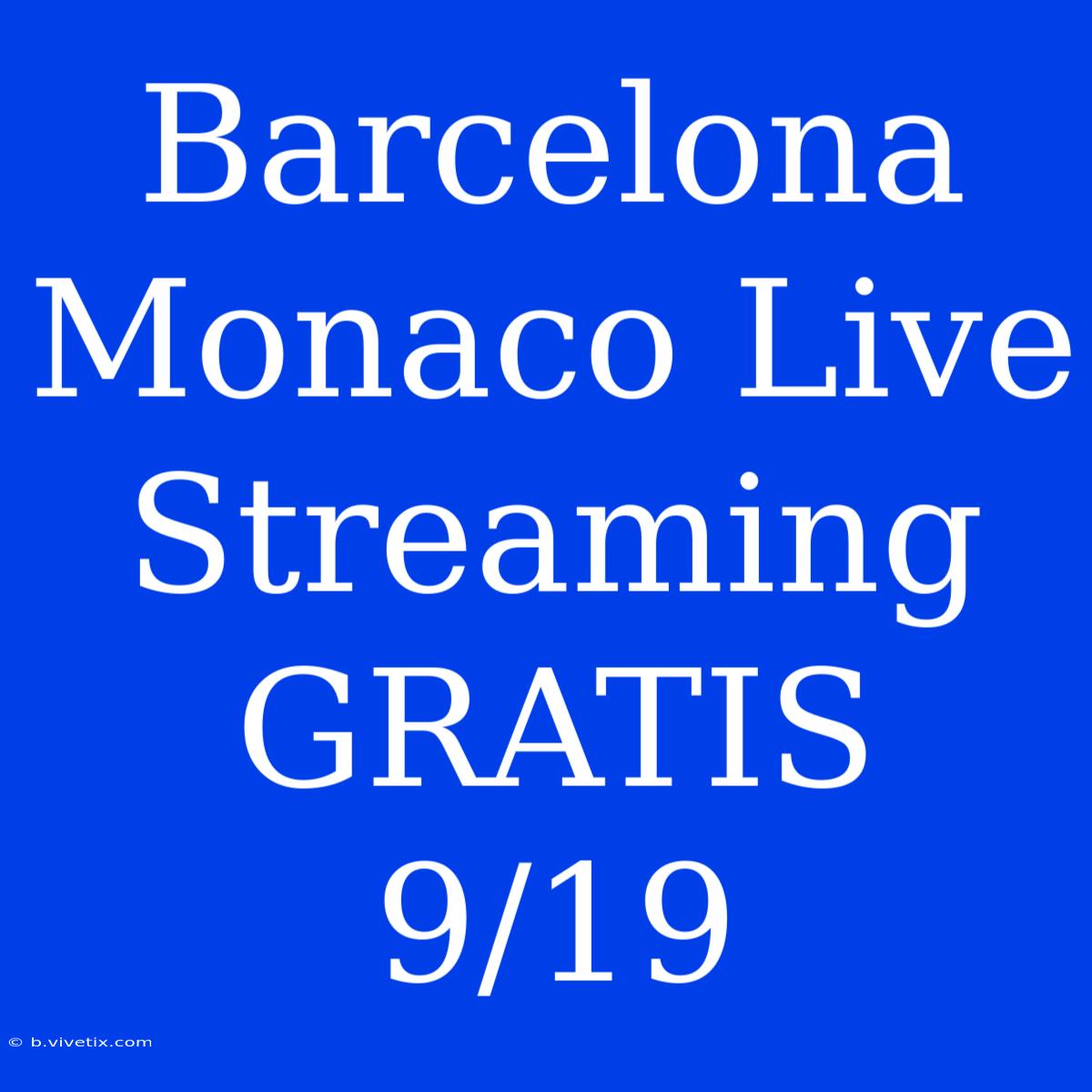 Barcelona Monaco Live Streaming GRATIS 9/19