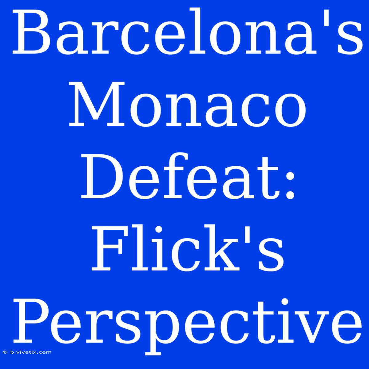 Barcelona's Monaco Defeat: Flick's Perspective 