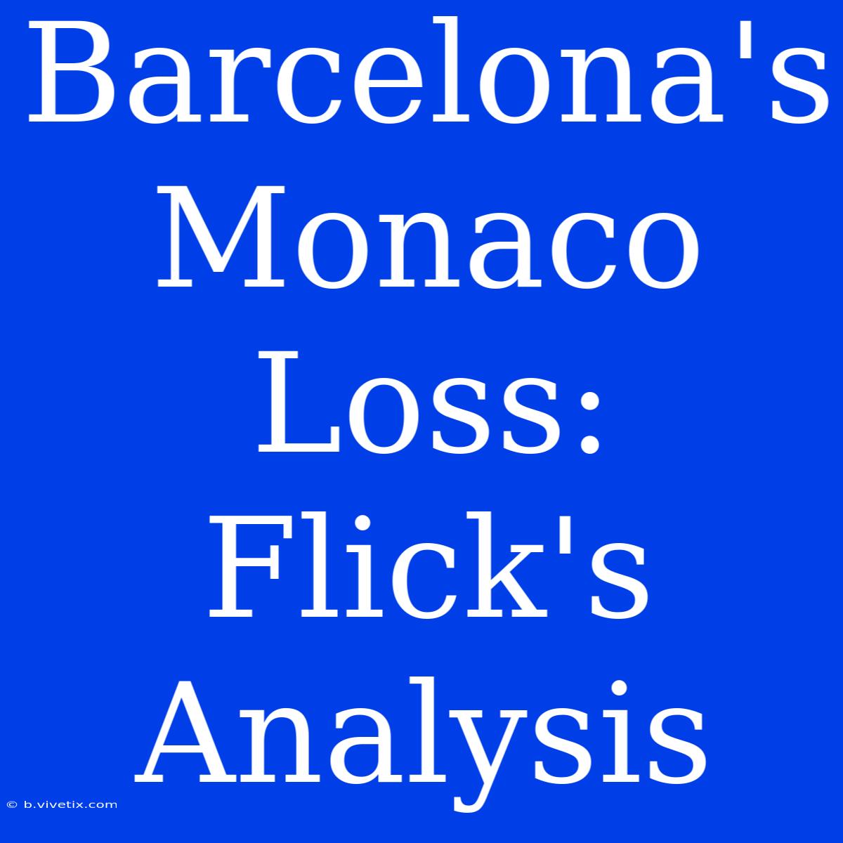 Barcelona's Monaco Loss: Flick's Analysis