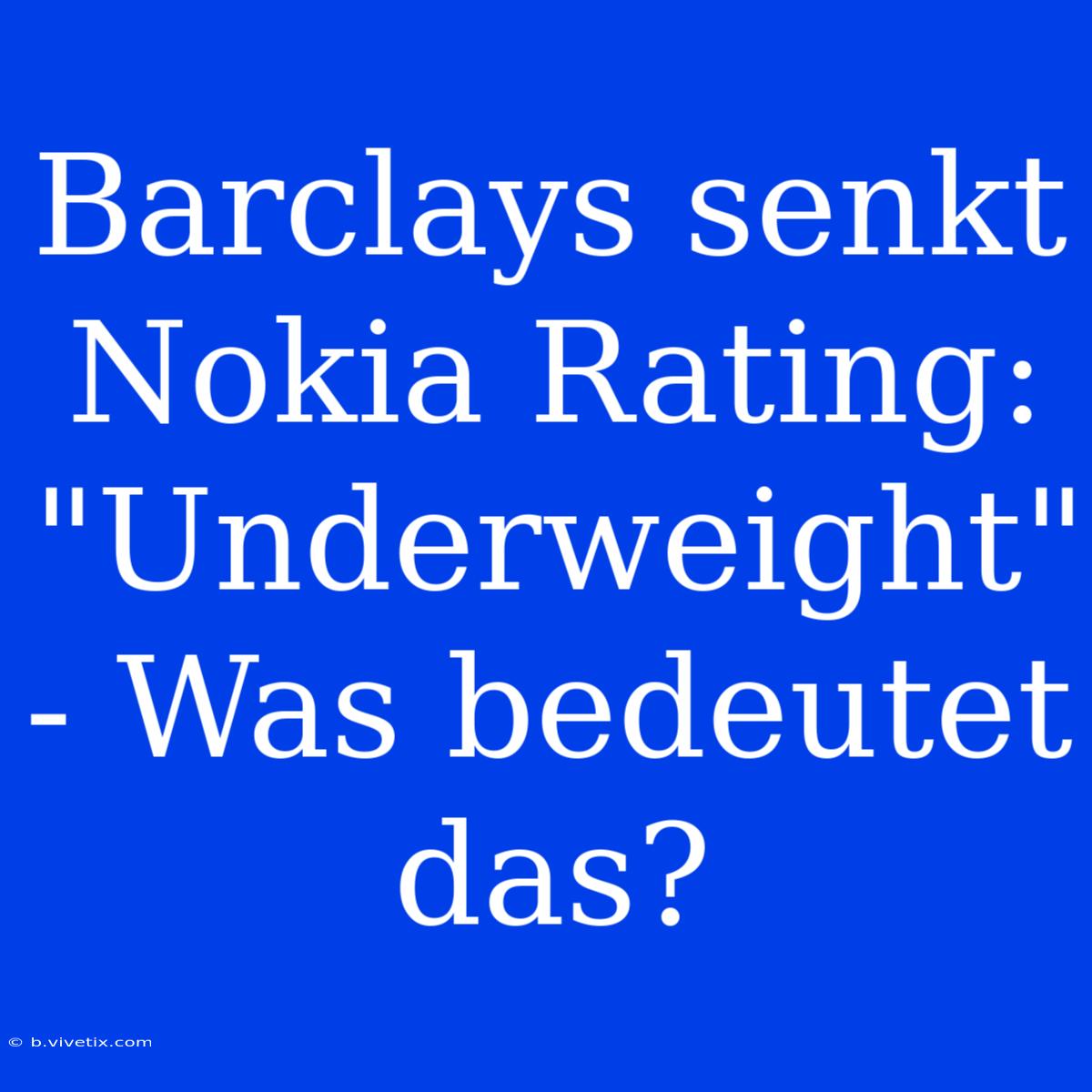 Barclays Senkt Nokia Rating: 