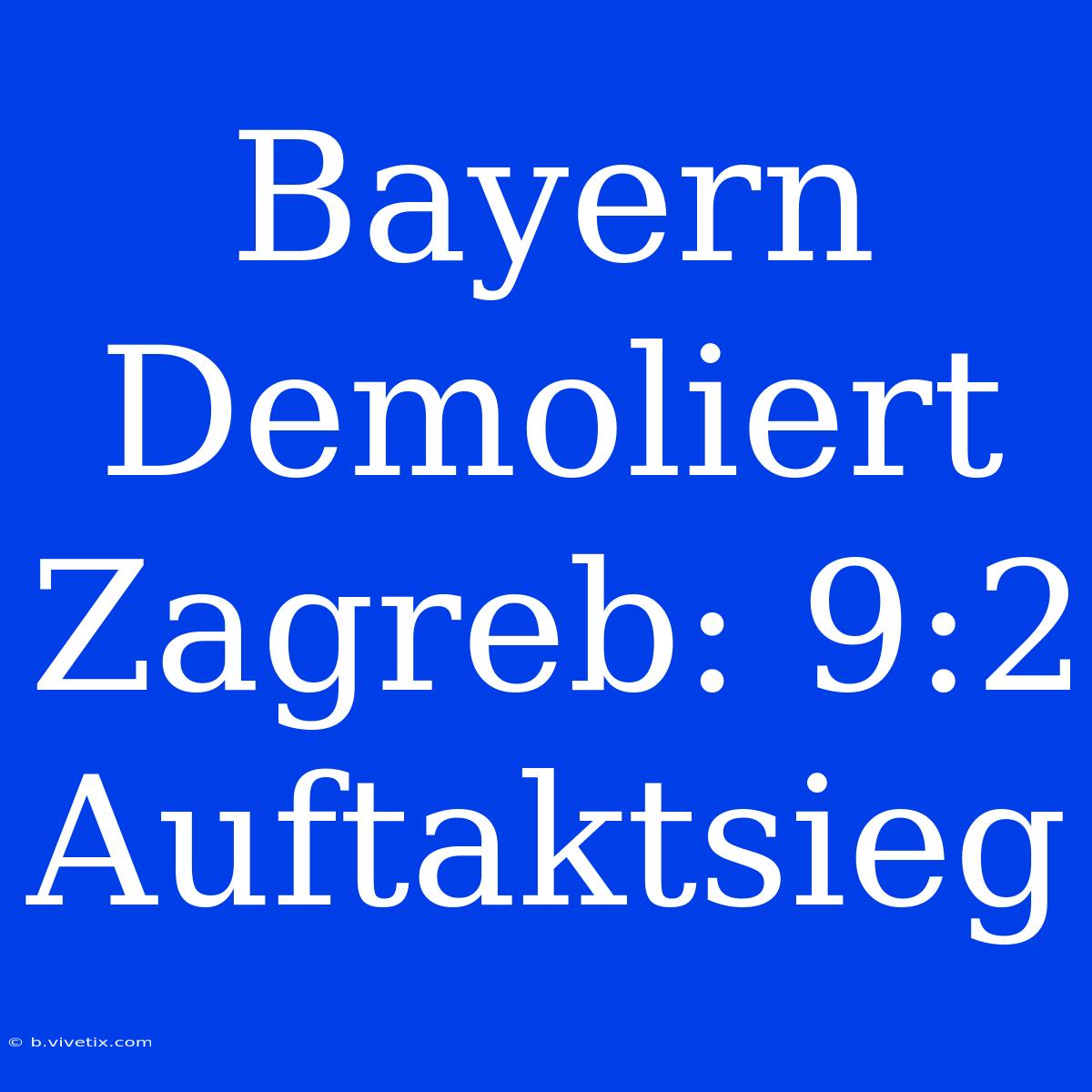 Bayern Demoliert Zagreb: 9:2 Auftaktsieg