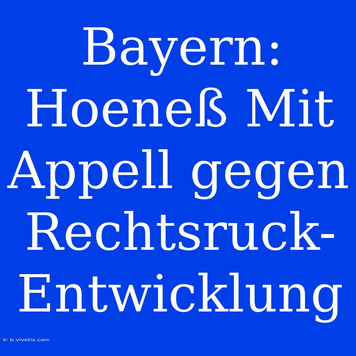 Bayern: Hoeneß Mit Appell Gegen Rechtsruck-Entwicklung