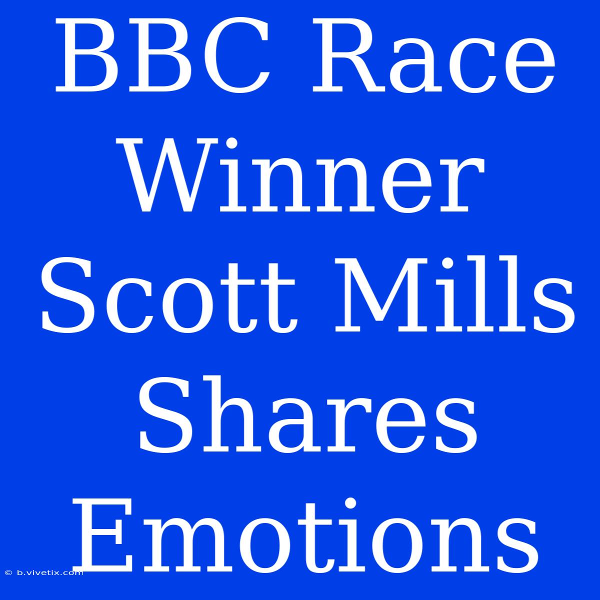 BBC Race Winner Scott Mills Shares Emotions