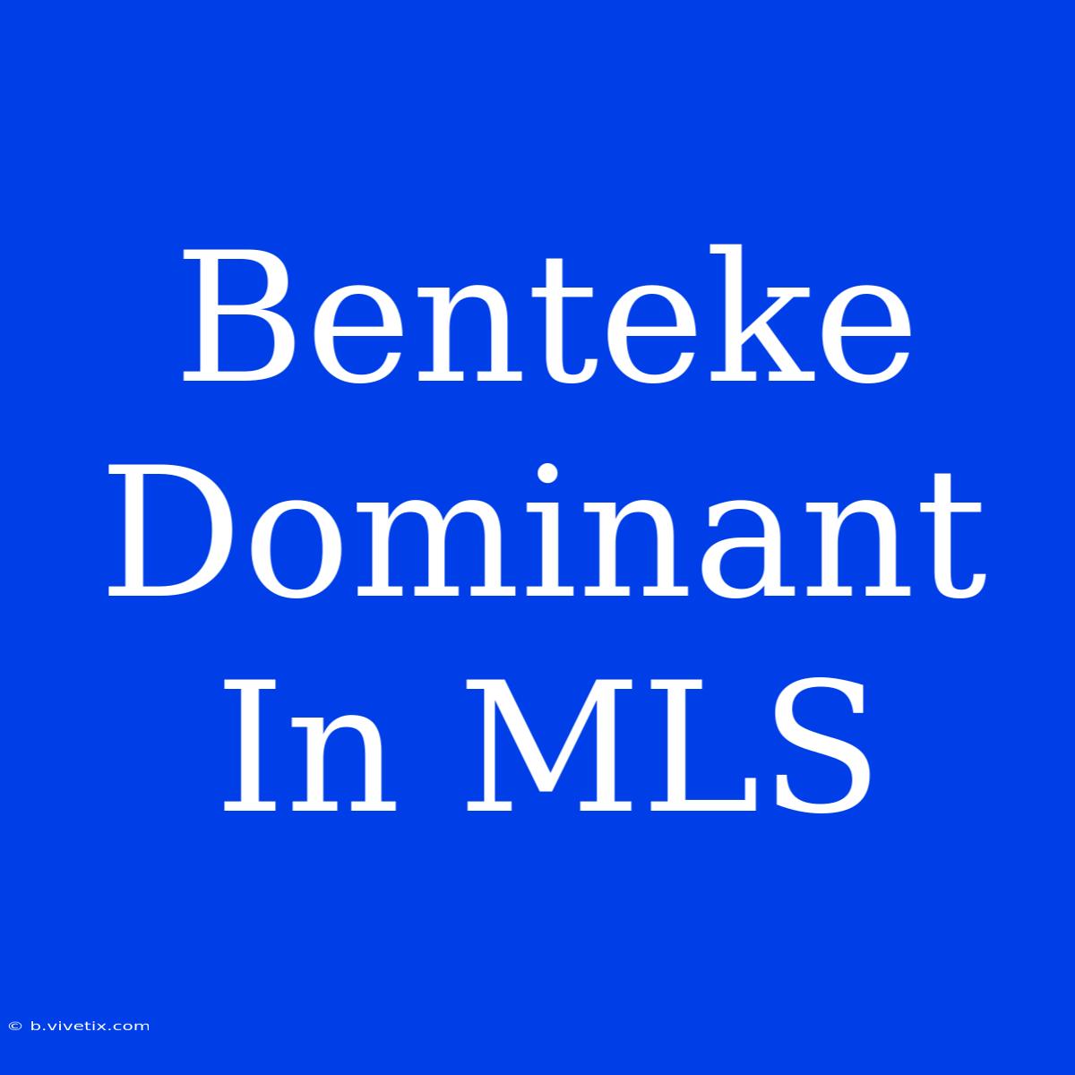 Benteke Dominant In MLS