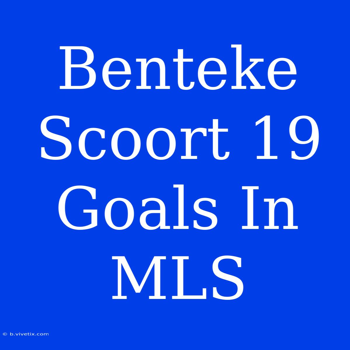 Benteke Scoort 19 Goals In MLS